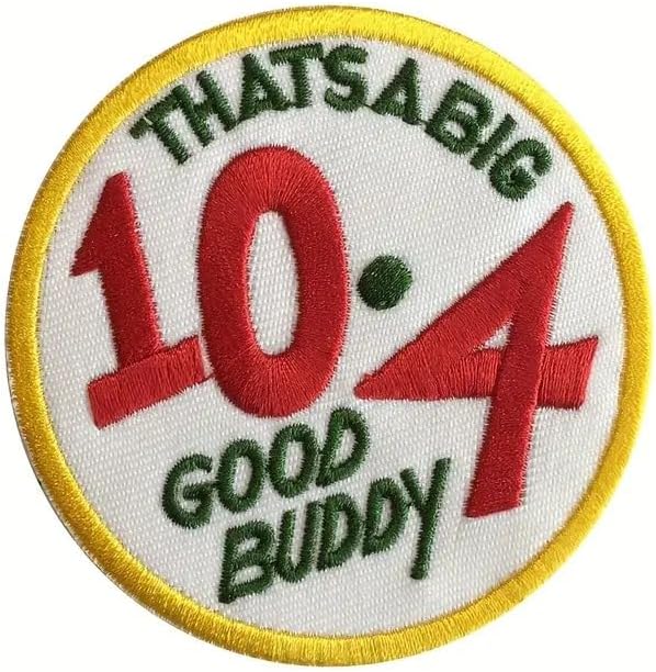 That's a Big 10-4 Good Buddy